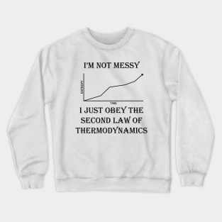 Messy Entropy Thermodynamics Crewneck Sweatshirt